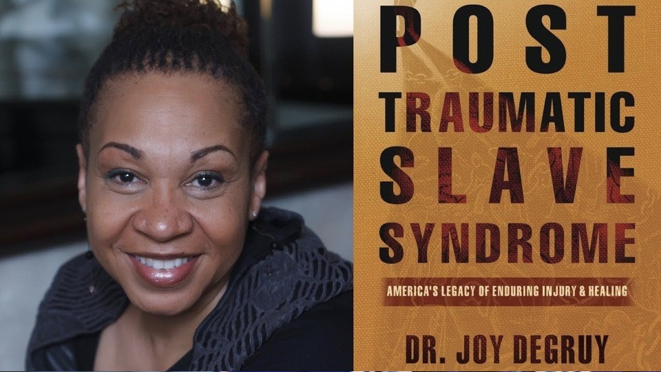 Post Traumatic Slave Syndrome By Dr Joy DeGruy