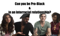 Can you be pro black and in an interracial relationship?